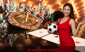 Tải app game bắn cá